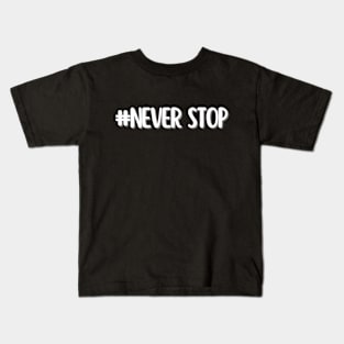 never stop - whispers of wisdom Kids T-Shirt